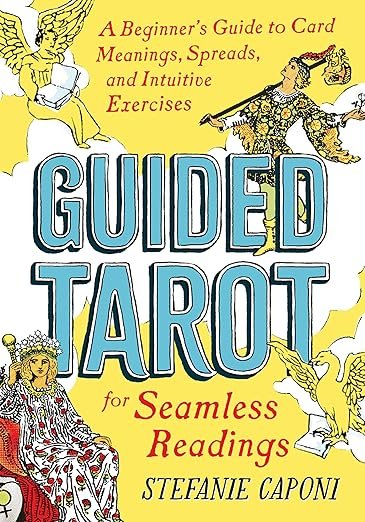 Guided Tarot: A Beginner's Guide to Card Meanings, Spreads, and Intuitive Exercises for Seamless Readings