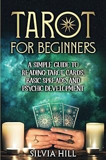 Tarot for Beginners: A Simple Guide to Reading Tarot Cards, Basic Spreads, and Psychic Development